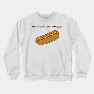 Food You.  Me Hungry for Hotdog Crewneck Sweatshirt